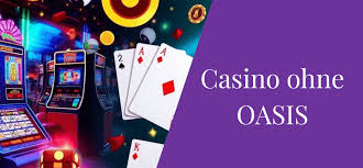 Casino ohne Oasis Flucht aus dem digitalen Glücksspiel