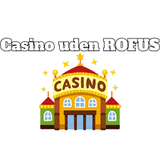 Casino Sider Uden ROFUS Tips og Taktikker