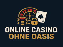 Casinos ohne Oasis Die besten Alternativen für Glücksspiel-Fans