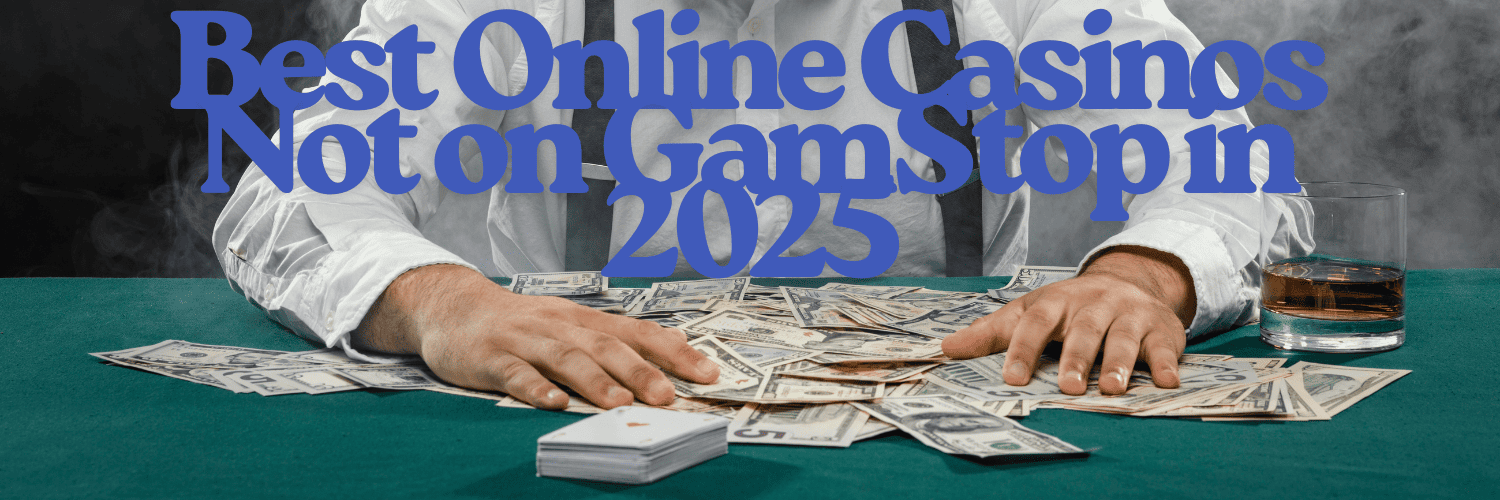 Exploring Casinos That Don't Use GamStop Your Ultimate Guide